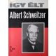 Marék Antal: Így élt Albert Schweitzer
