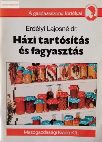 Erdélyi Lajosné: Házi tartósítás és fagyasztás