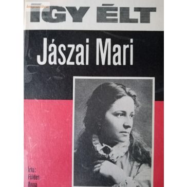 Földes Anna Így élt Jászai Mari