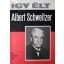 Marék Antal: Így élt Albert Schweitzer