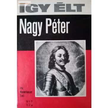 Niederhauser Emil: Így élt Nagy Péter