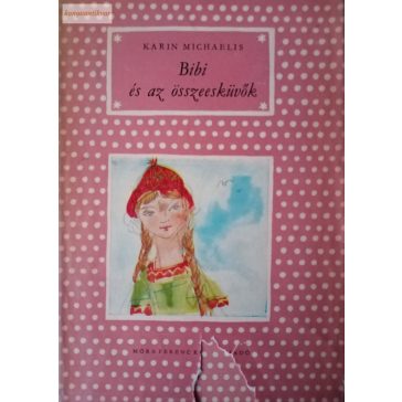 Karin Michaelis: Bibi és az összeesküvők