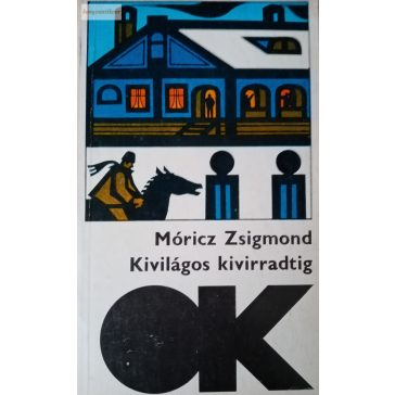 Móricz Zsigmond: Kivilágos kivirradtig