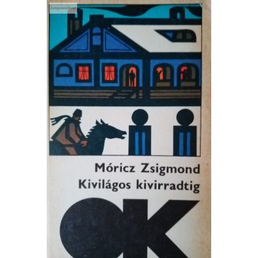 Móricz Zsigmond: Kivilágos kivirradtig