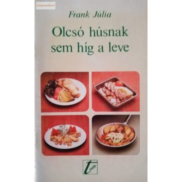 Frank Júlia: Olcsó húsnak sem híg a leve