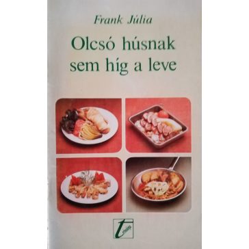 Frank Júlia: Olcsó húsnak sem híg a leve