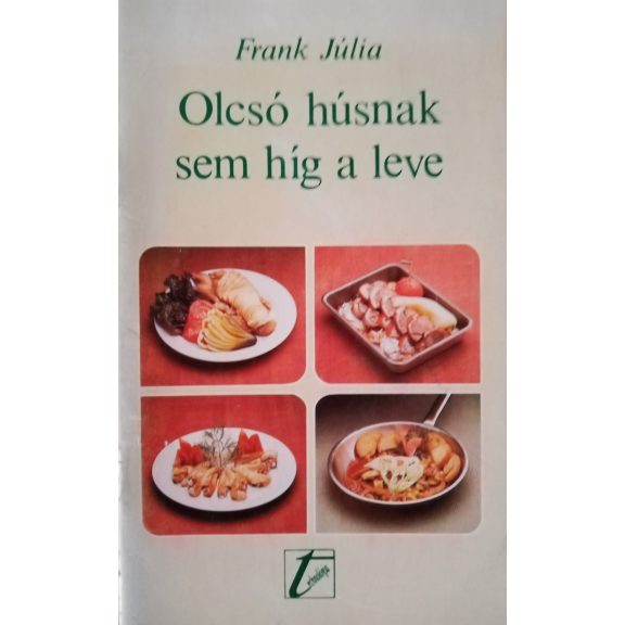 Frank Júlia: Olcsó húsnak sem híg a leve Frank Júlia: Olcsó húsnak sem híg a leve