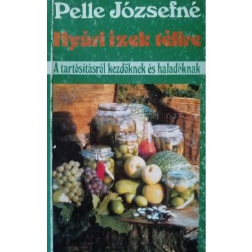 Pelle Józsefné: Nyári ízek télire