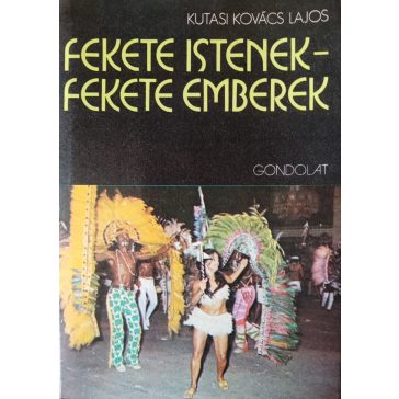 Kutasi Kovács Lajos: Fekete istenek – Fekete emberek