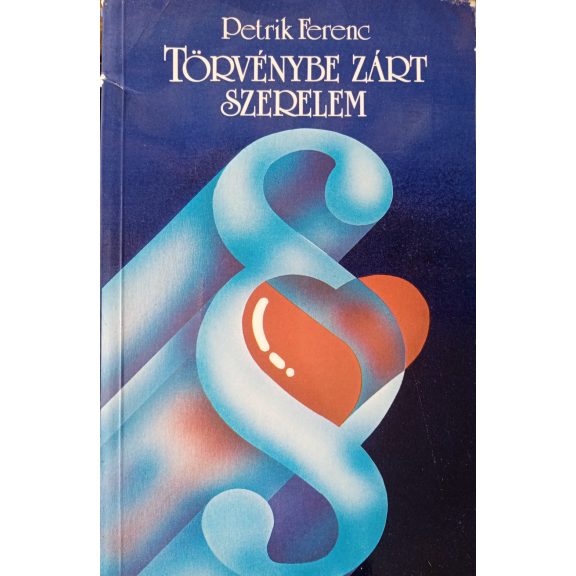 Petrik Ferenc Törvénybe zárt szerelem Petrik Ferenc Törvénybe zárt szerelem