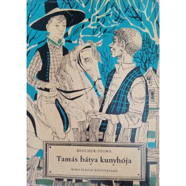 Harriet Beecher Stowe Tamás ​bátya kunyhója