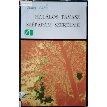 Zilahy Lajos: Halálos tavasz / Szépapám szerelme