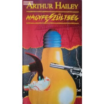 Arthur Hailey: Nagyfeszültség
