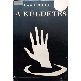 Hans Habe: A küldetés 