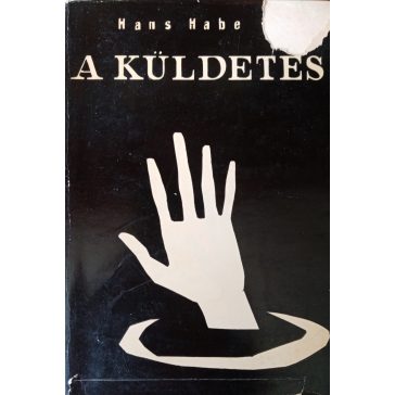Hans Habe: A küldetés 