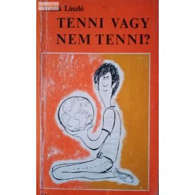 Halák László: Tenni vagy nem tenni?