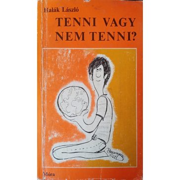 Halák László: Tenni vagy nem tenni?