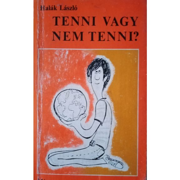 Halák László: Tenni vagy nem tenni?
