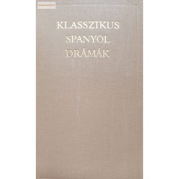 Benyhe János (szerk.) Klasszikus ​spanyol drámák