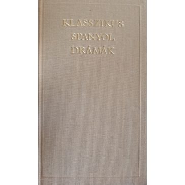 Benyhe János (szerk.) Klasszikus ​spanyol drámák