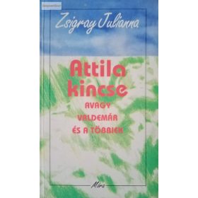   Zsigray Julianna: Attila kincse – avagy Valdemár és a többiek