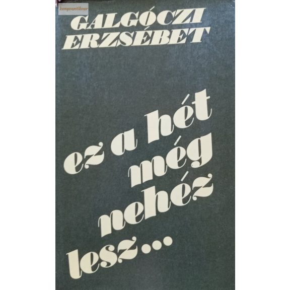 Galgóczi Erzsébet:  Ez a hét még nehéz lesz…