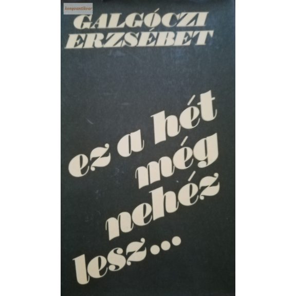 Galgóczi Erzsébet:  Ez a hét még nehéz lesz…