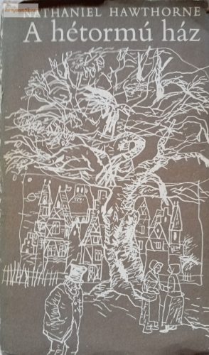 Nathaniel Hawthorne: A hétormú ház
