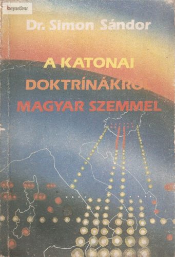 Dr. Simon Sándor: A katonai doktrináról magyar szemmel