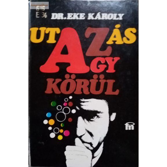 Eke Károly: Utazás az agy körül Eke Károly: Utazás az agy körül