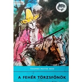 Thomas Mayne Reid A fehér törzsfőnök