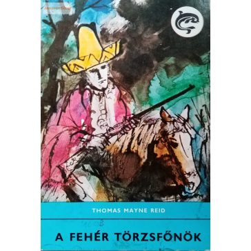 Thomas Mayne Reid A fehér törzsfőnök