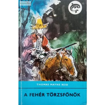 Thomas Mayne Reid A fehér törzsfőnök