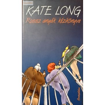 Kate Long: Rossz anyák kézikönyve