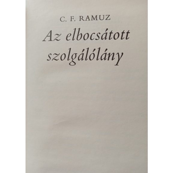 Charles-Ferdinand Ramuz: Az elbocsátott szolgálólány Charles-Ferdinand Ramuz: Az elbocsátott szolgálólány