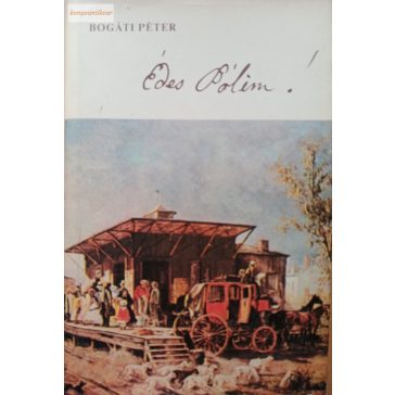 Bogáti Péter: Édes Pólim!