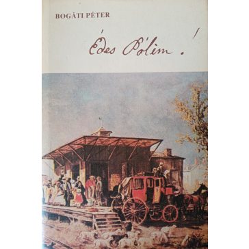 Bogáti Péter: Édes Pólim!