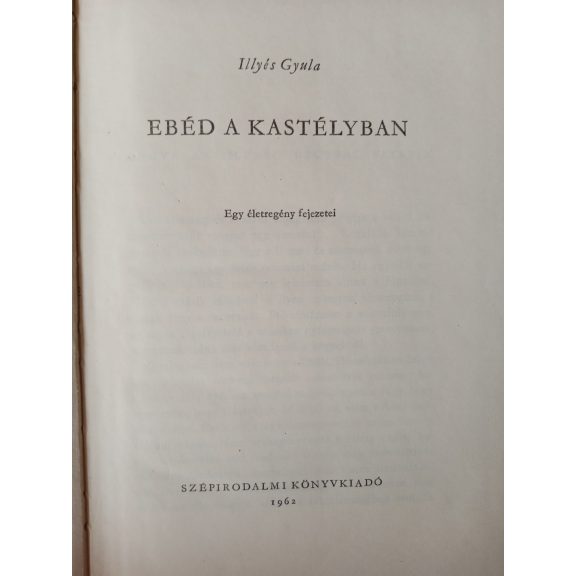 Illyés Gyula: Ebéd a kastélyban Illyés Gyula: Ebéd a kastélyban