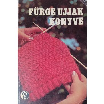 Villányi Emilné (szerk.) Fürge ujjak könyve 1972