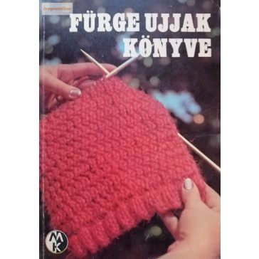 Villányi Emilné (szerk.) Fürge ujjak könyve 1972