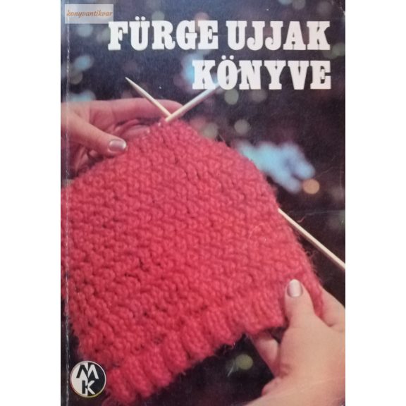 Villányi Emilné (szerk.) Fürge ujjak könyve 1972