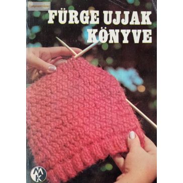 Villányi Emilné (szerk.) Fürge ujjak könyve 1972