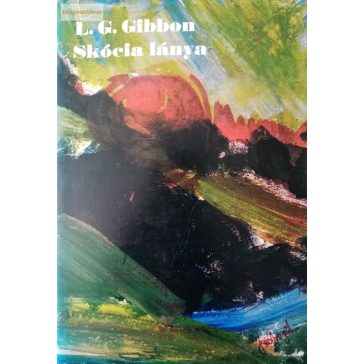 Lewis Grassic Gibbon: Skócia lánya 