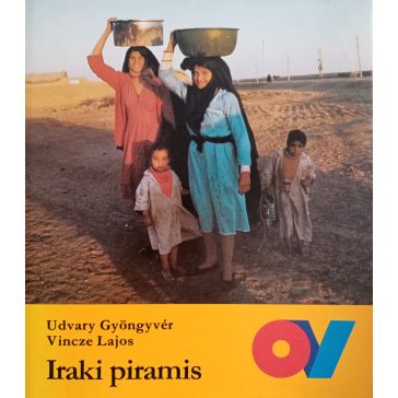 Udvary Gyöngyvér – Vincze Lajos: Iraki piramis