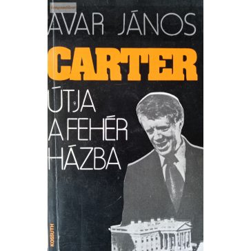 Avar János: Carter útja a Fehér Házba