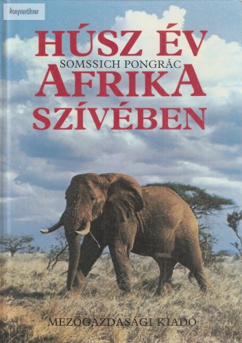 Somssich Pongrác: Húsz év Afrika szívében