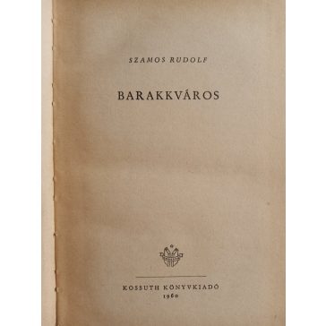 Szamos Rudolf: Barakkváros