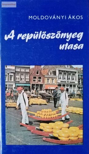 Moldoványi Ákos: A repülőszőnyeg utasa