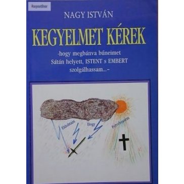 Nagy István Kegyelmet kérek