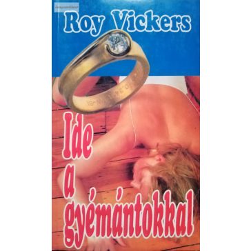 Roy Vickers: Ide a gyémántokkal